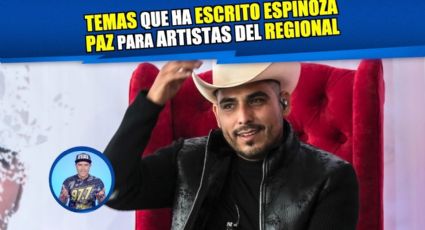 Temas que ha escrito Espinoza Paz para artistas del regional ¿Cuál es tu favorito?