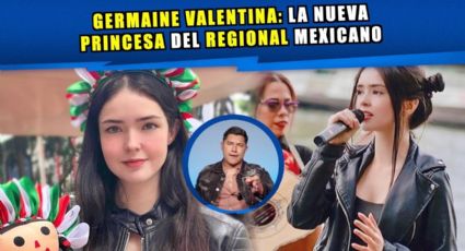 Germaine Valentina: la nueva princesa del regional mexicano