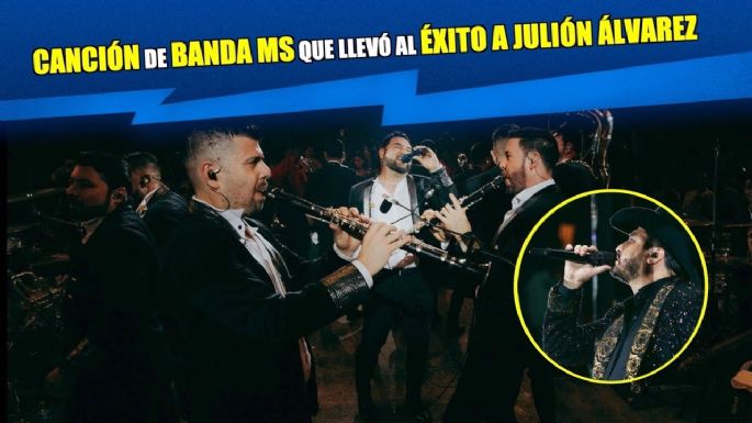 Canción de Banda MS que llevó al éxito a Julión Álvarez