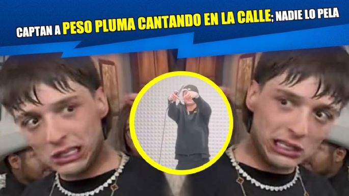 Captan a Peso Pluma cantando en la calle; nadie lo pela