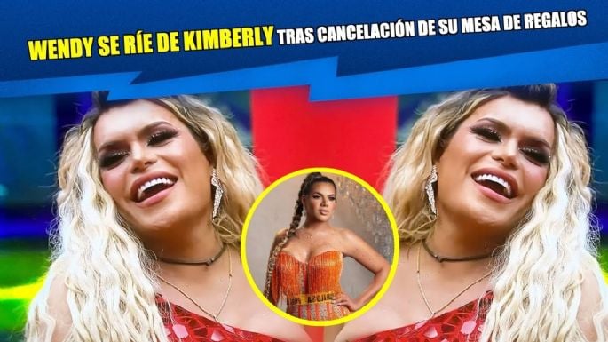 Wendy se ríe de Kimberly tras cancelación de su mesa de regalos