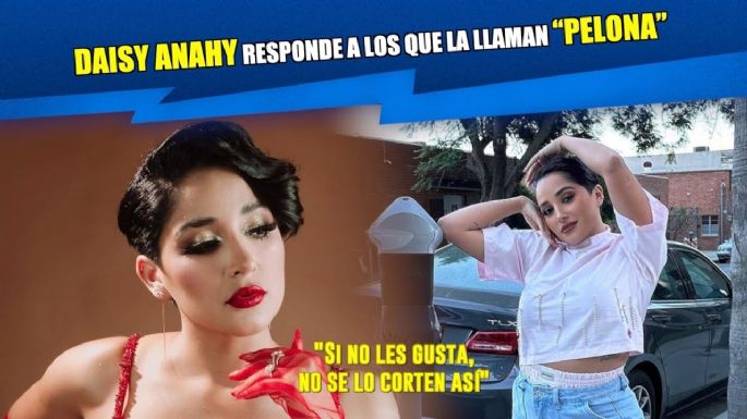 Daisy Anahy no se queda callada y responde a todos aquellos que la llaman "pelona"