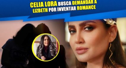 ¡Por chismosa! Celia Lora demandará a Lizbeth Rodríguez por inventar su romance