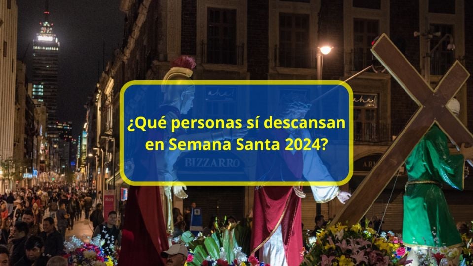 Qué personas sí descansan en semana santa 2024