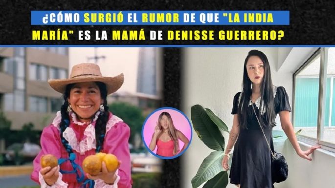 ¿Cómo surgió el rumor de que "La India María" es la mamá de Denisse Guerrero?