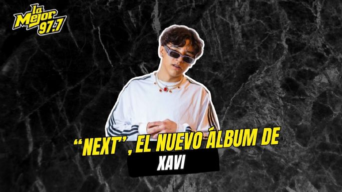 Next; el nuevo álbum de XAVI