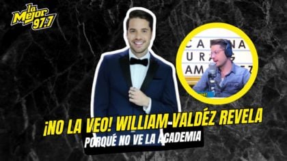 William Valdéz revela porqué no ve la Academia