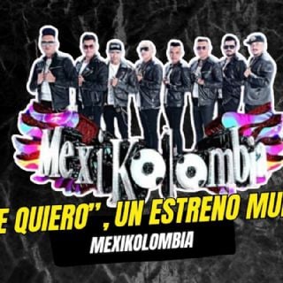 "XQ Te quiero" un estreno mundial de Mexikolombia