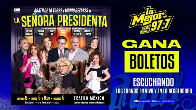 Gana Boletos para ver a Señora Presidenta