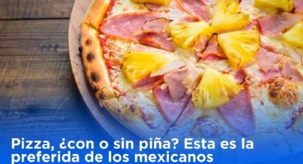 Pizza, ¿con o sin piña? Esta es la preferida de los mexicanos