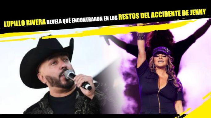 Lupillo Rivera revela qué encontraron en los restos del accidente de Jenni