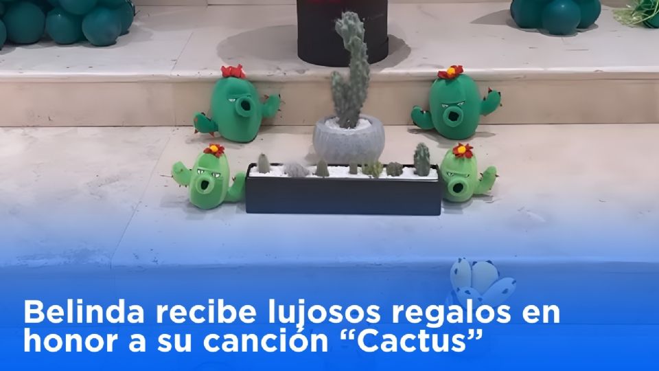 Belinda recibe lujosos regalos en honor a su canción “Cactus”