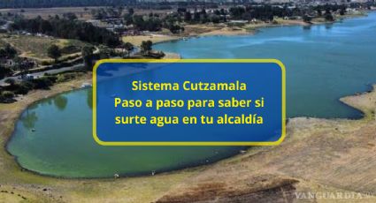 Sistema Cutzamala: Pasos para saber si surte agua en tu alcaldía