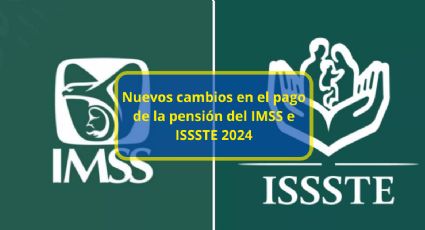 Estos son los nuevos cambios en el pago de la pensión del IMSS e ISSSTE 2024