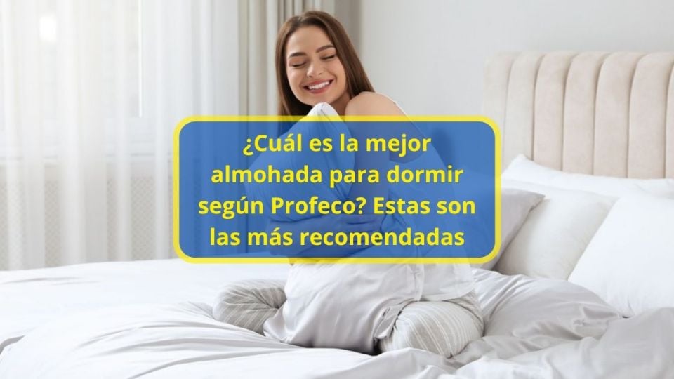 La PROFECO hizo un estudio extensivo para verificar qué almohada puede ser la mejor opción para ti.