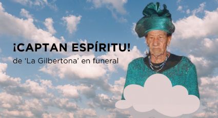 ¿La Gilbertona se manifestó durante su funeral? VIDEO lo comprobaría