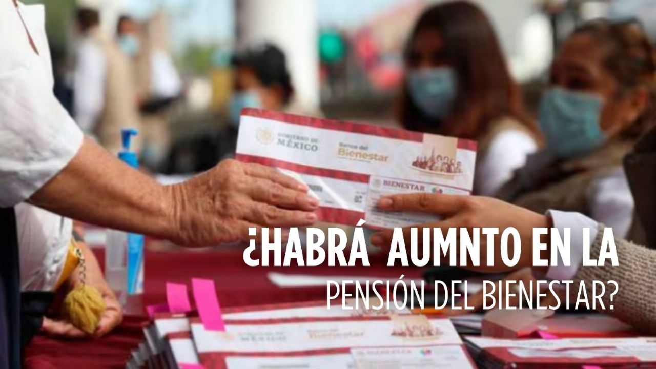 ¿Habrá aumento en la Pensión del Bienestar en 2025? Esto sabemos La Mejor