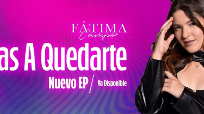 Fátima Campo presenta su nuevo EP “Vas a quedarte”