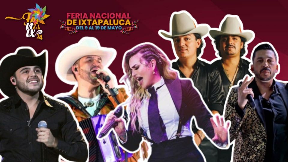 Artistas confirmados para la Feria de Ixtapaluca 2024