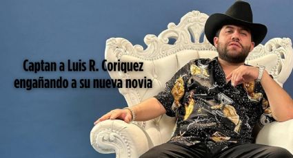 Filtran video de Luis R. Conriquez engañando no solo a su ex, también a su nueva novia