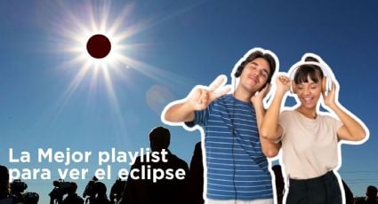 La Mejor playlist para ver el Eclipse Solar 2024