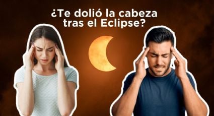 ¿Te dolió la cabeza tras el Eclipse Solar 2024? ¡Ten cuidado! A esto se debe