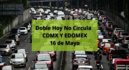 Doble Hoy No Circula, persiste la contingencia: Estos autos no circulan este jueves 16 de mayo
