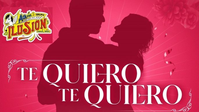 Aarón y su Grupo Ilusión presentan “Te quiero, te quiero”