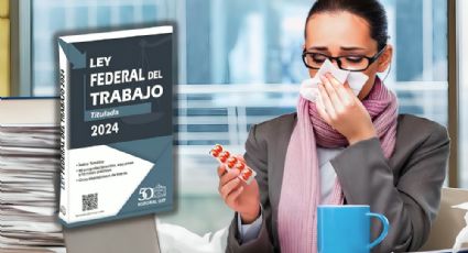 ¿Te enfermaste? Estos son los días que puedes faltar al trabajo según la Ley Federal