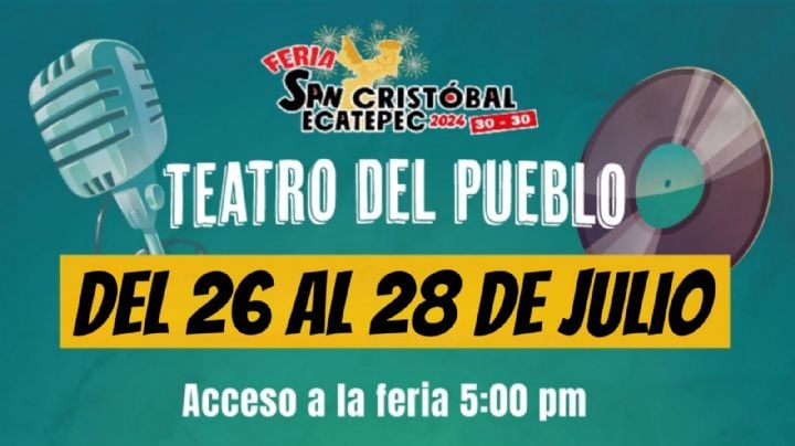Feria San Cristóbal Ecatepec 2024: Cartelera de artistas para este fin de semana 26, 27 y 28 de julio