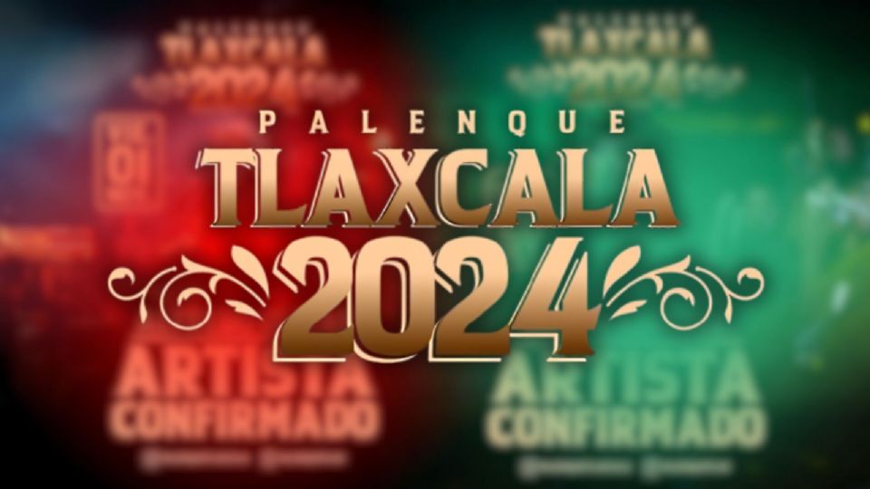 Artistas confirmados para el Palenque Tlaxcala 2024