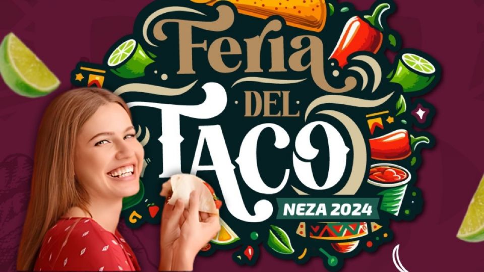 Feria del Taco en Neza 2024 ¿Cuándo y en dónde?