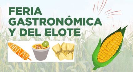 Feria del Elote 2024: ¿Cuándo y dónde será? Estas son las fechas, actividades y todos los detalles