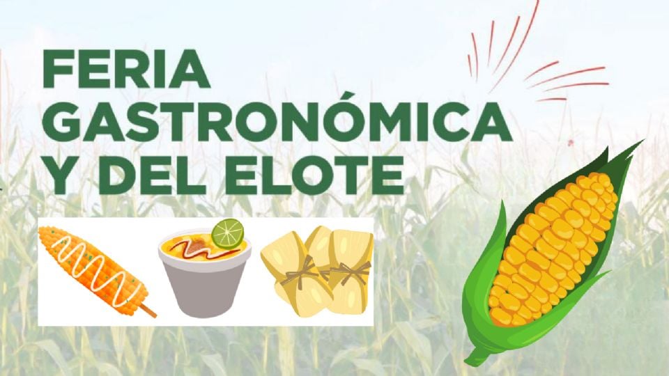 Todo lo que debes saber sobre la Feria del Elote 2024