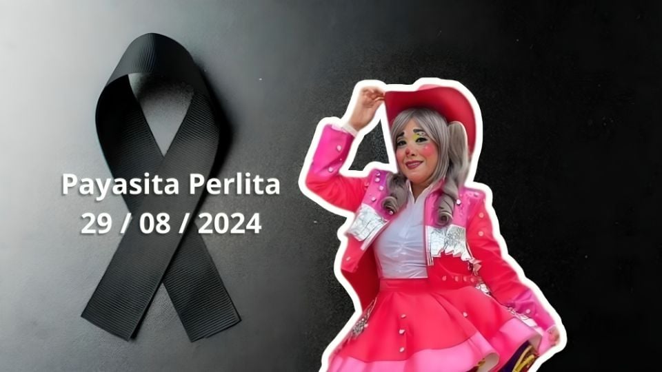 La muerte de la Payasita Perlita fue notificada por su esposo, el Payaso Balín.