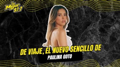 De Viaje, el nuevo sencillo de Paulina Goto