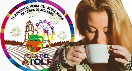 Feria del Atole 2024: Fecha, horario y cartelera completa