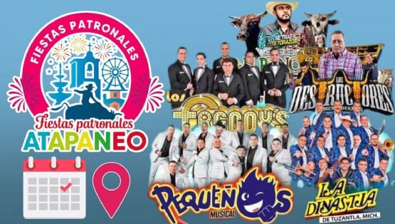 Fiestas Patronales Atapaneo 2025: Fechas y cartelera completa de artistas que darán concierto GRATIS en Michoacán