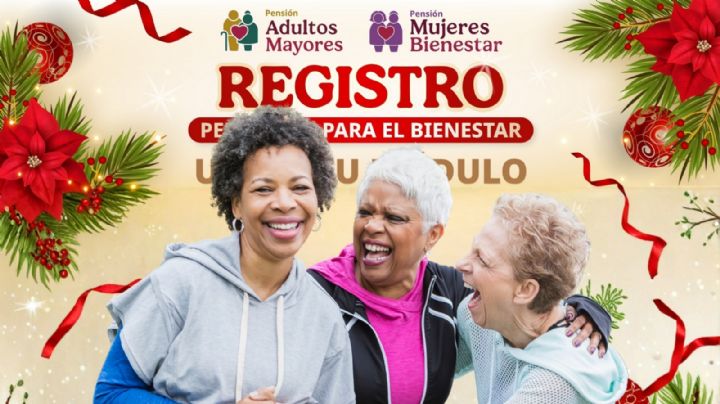 Pensión Bienestar Adultos Mayores y Mujeres Bienestar: Abren nuevo período de registro en Diciembre 2025