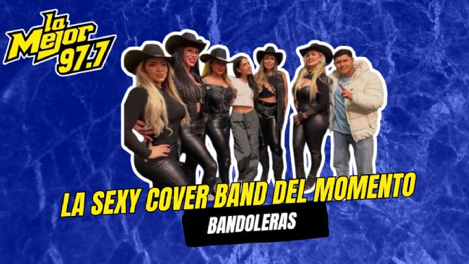 LAS BANDOLERAS la sexy COVER band del momento