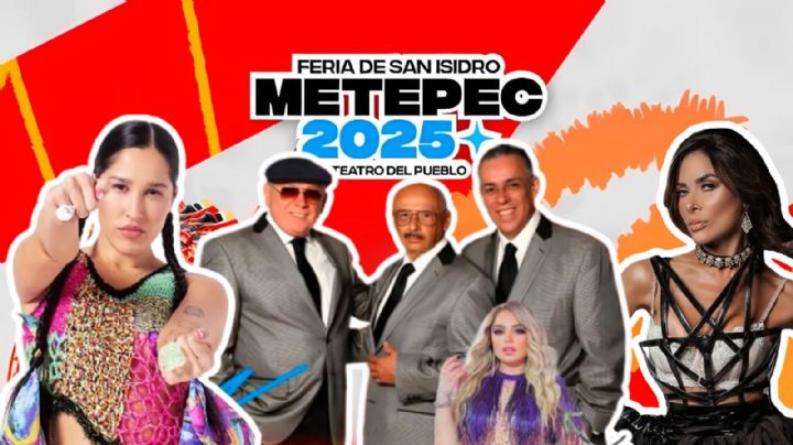Feria San Isidro Metepec 2025: Artistas que se presentarán este fin de semana del 8 al 11 de mayo