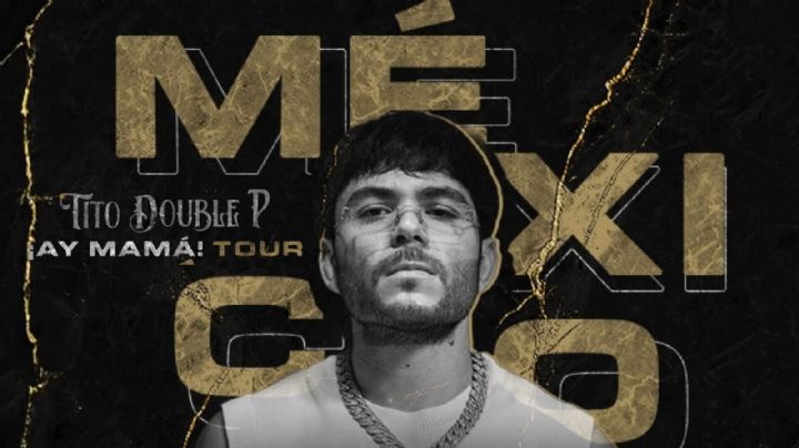 Tito Double P Tour ¡Ay Mamá! 2025: Revelan sedes y fechas de preventa y venta general para sus conciertos en México
