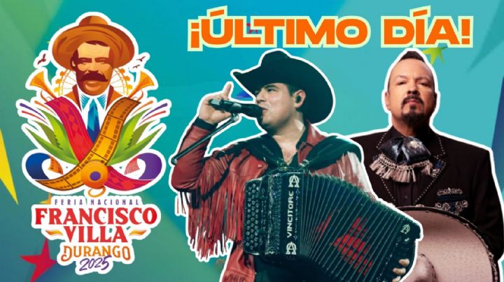 Feria Nacional Francisco Villa Durango 2025: Cartelera completa de artistas que se presentarán HOY 3 de agosto en la CLAUSURA