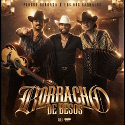 Pancho Barraza llega “Borracho de besos” junto a Los Dos Carnales