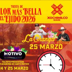La Flor Más Bella del Ejido 2026: Programa completo de artistas y actividades HOY 25 de marzo en Xochimilco, CDMX