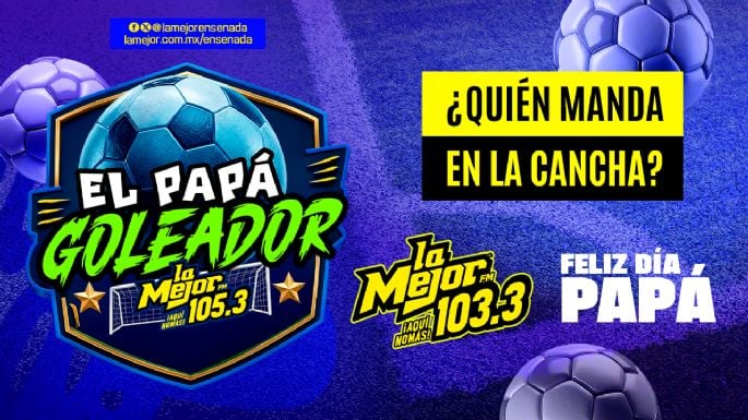 ¡El Papá Goleador de La Mejor 105.3!